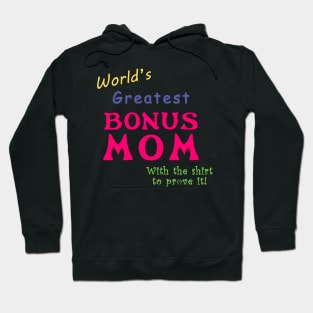 World's greatest Bonus Mom (With the shirt to prove it!) Hoodie